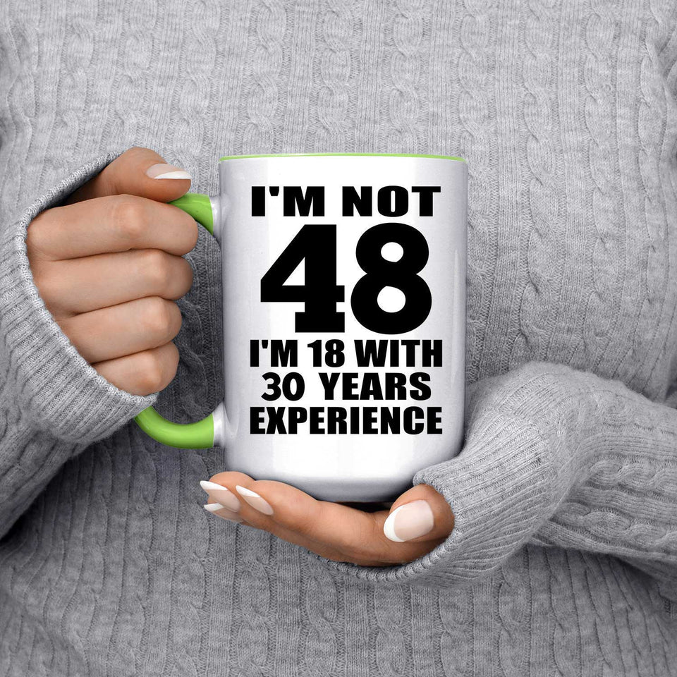 48th Birthday I'm Not 48 I'm 18 With 30 Years Experience - 15oz Accent Mug Green