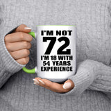 72nd Birthday I'm Not 72 I'm 18 With 54 Years Experience - 15oz Accent Mug Green