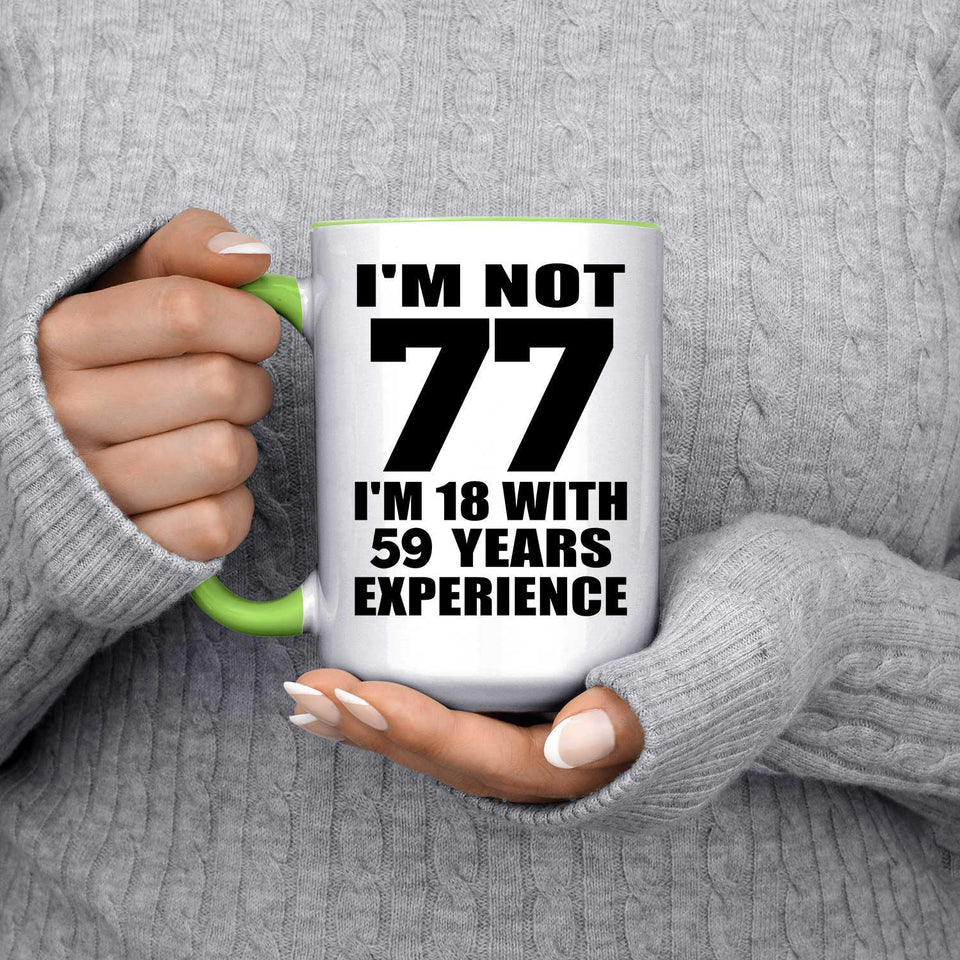 77th Birthday I'm Not 77 I'm 18 With 59 Years Experience - 15oz Accent Mug Green