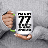 77th Birthday I'm Not 77 I'm 18 With 59 Years Experience - 15oz Accent Mug Green