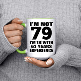 79th Birthday I'm Not 79 I'm 18 With 61 Years Experience - 15oz Accent Mug Green