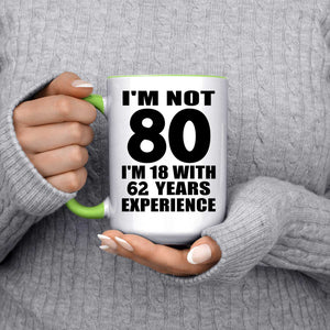 80th Birthday I'm Not 80 I'm 18 With 62 Years Experience - 15oz Accent Mug Green
