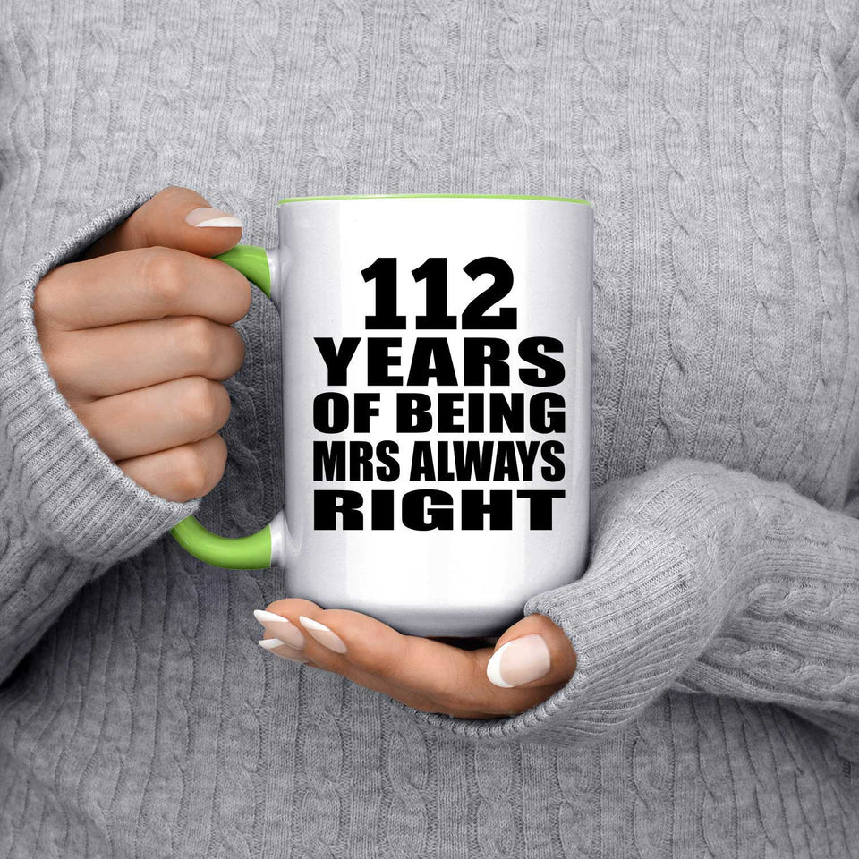 112th Anniversary 112 Years of Being Mrs Always Right - 15oz Accent Mug Green