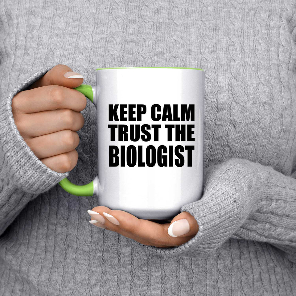 Keep Calm and Trust The Biologist - 15oz Accent Mug Green