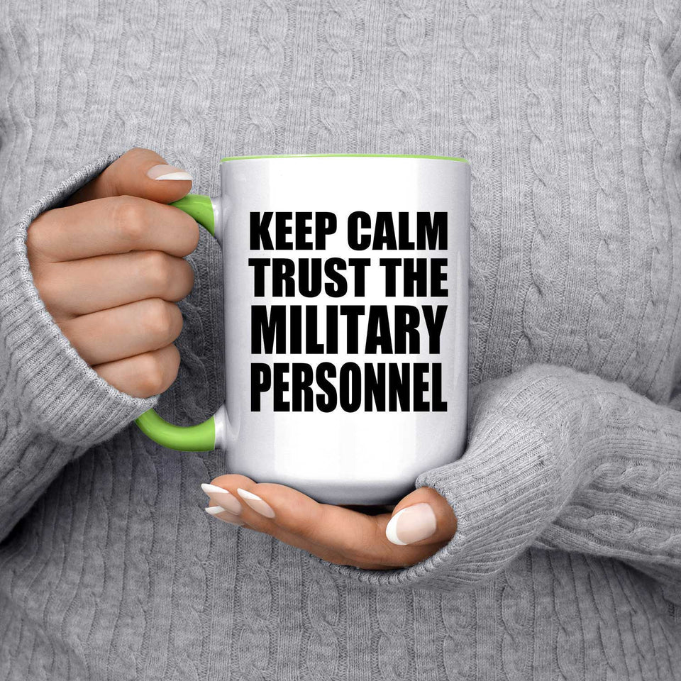 Keep Calm and Trust The Military Personnel - 15oz Accent Mug Green