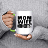 Mom Wife Orthodontist - 15oz Accent Mug Green