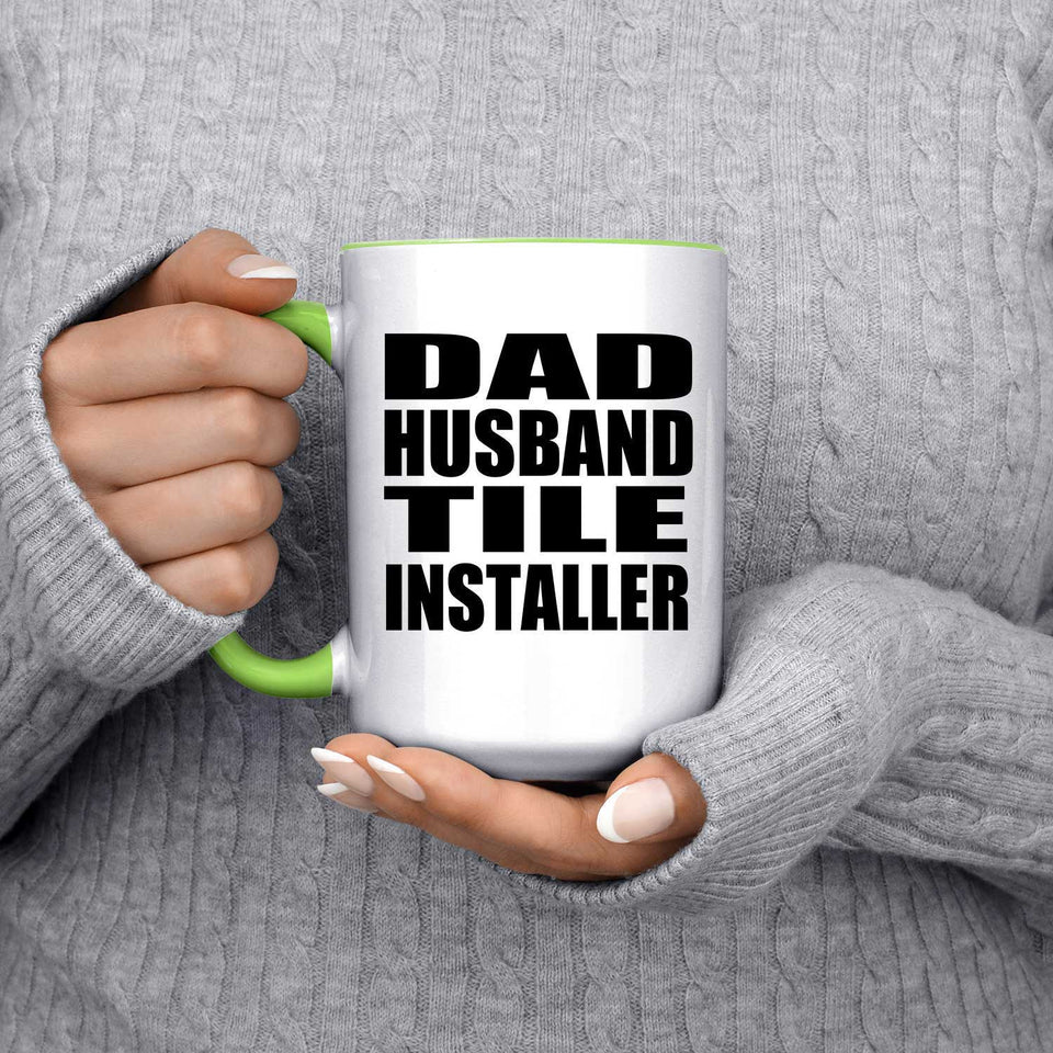 Dad Husband Tile Installer - 15oz Accent Mug Green
