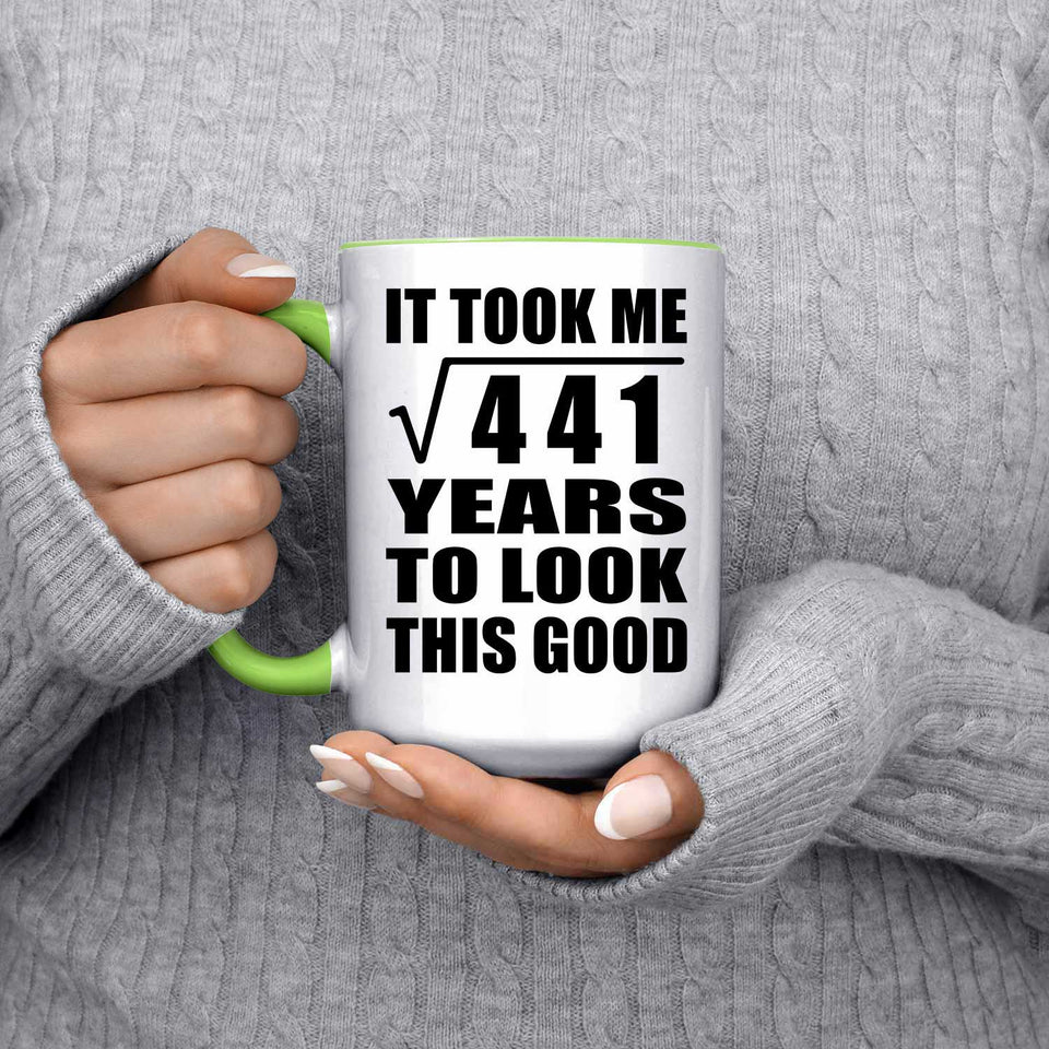 21st Birthday Took Square Root of 441 Years To Look Good - 15oz Accent Mug Green