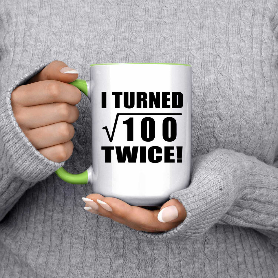 20th Birthday I Turned Square Root of 100 Twice - 15oz Accent Mug Green