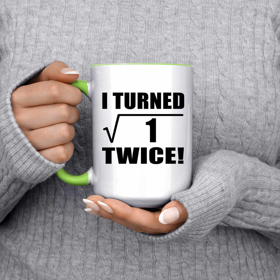 2nd Birthday I Turned Square Root of 1 Twice - 15oz Accent Mug Green