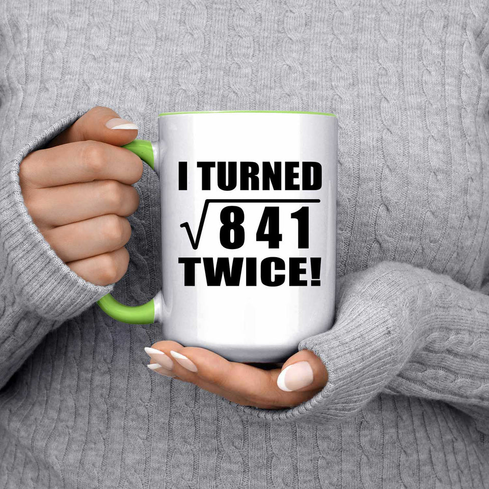58th Birthday I Turned Square Root of 841 Twice - 15oz Accent Mug Green