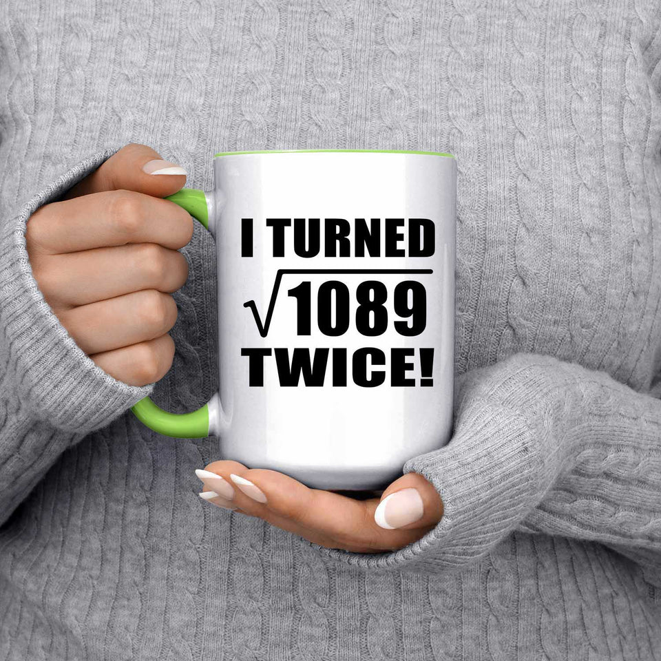 66th Birthday I Turned Square Root of 1089 Twice - 15oz Accent Mug Green