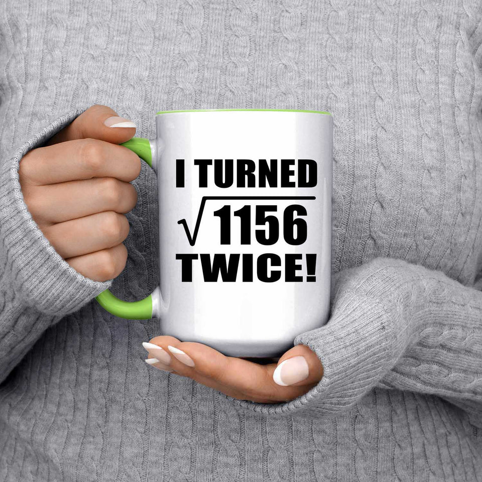68th Birthday I Turned Square Root of 1156 Twice - 15oz Accent Mug Green