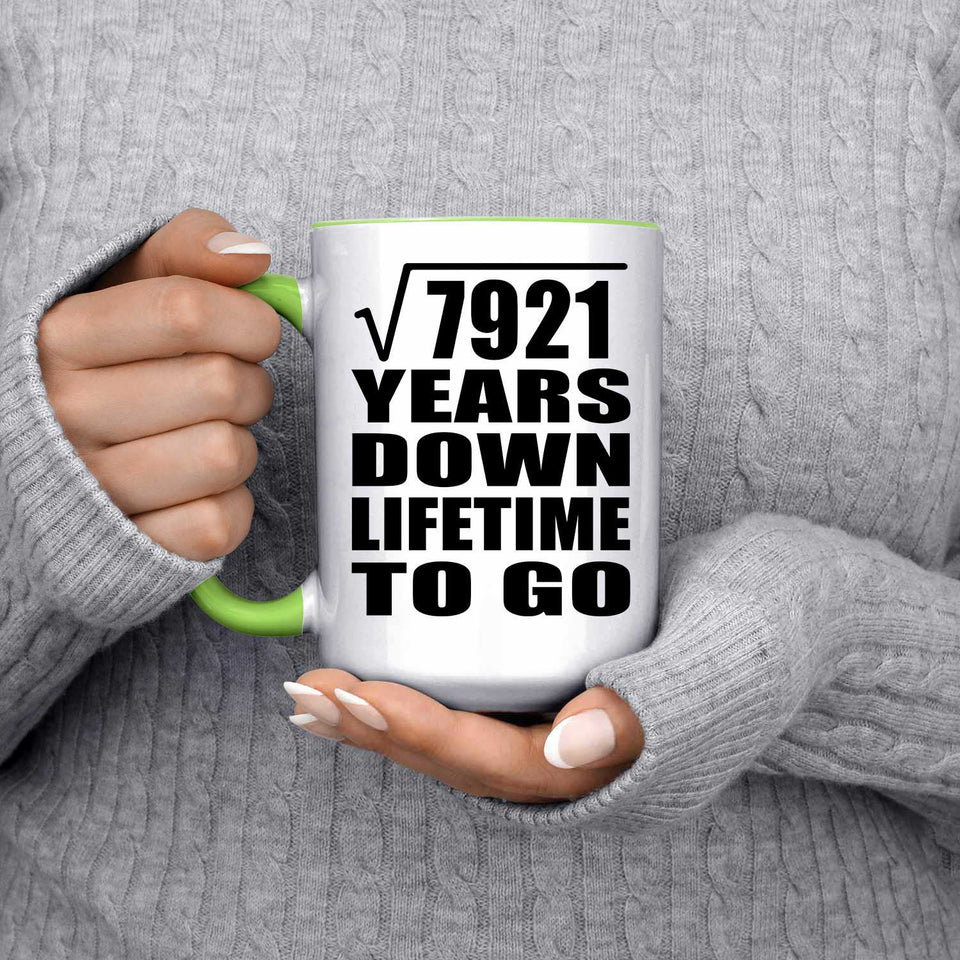 89th Anniversary Square Root of 7921 Years Lifetime To Go - 15oz Accent Mug Green