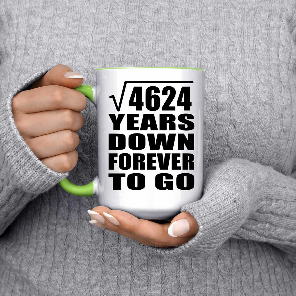 68th Anniversary Square Root of 4624 Years Down Forever To Go - 15oz Accent Mug Green