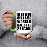 Being Child Care Worker Makes Life Special - 15oz Accent Mug Green