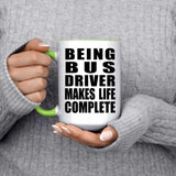 Being Bus Driver Makes Life Complete - 15oz Accent Mug Green