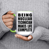 Being Nuclear Technician Makes Life Complete - 15oz Accent Mug Green