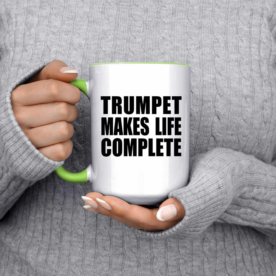 Trumpet Makes Life Complete - 15oz Accent Mug Green