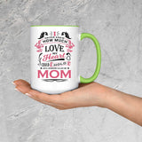 How Much Love Could Hold Until Called Me Mom - 15oz Accent Mug Green