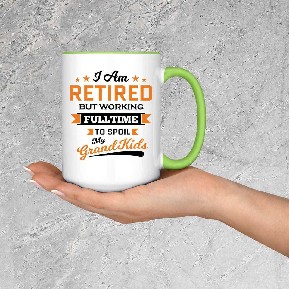 I Am Retired, But Working Full Time To Spoil My Grandkids - 15oz Accent Mug Green