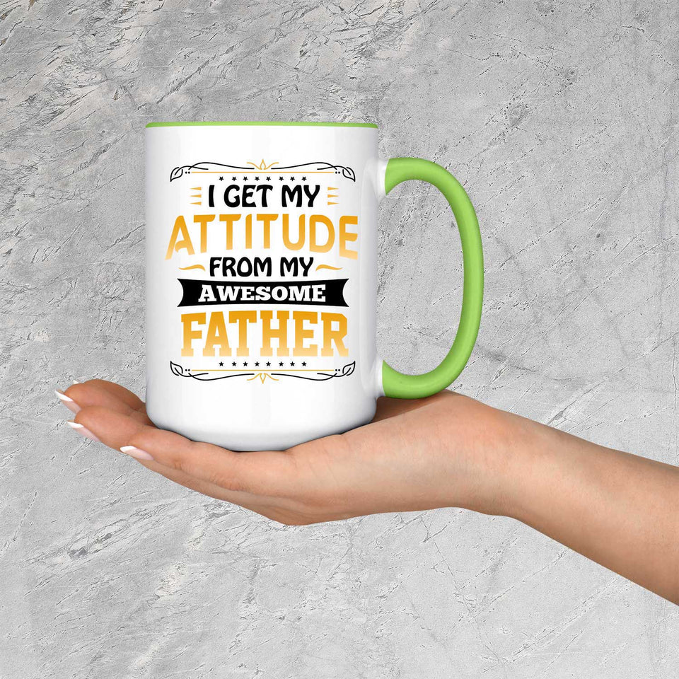 I Get My Attitude From My Awesome Father - 15oz Accent Mug Green