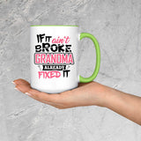 If It Ain't Broke, Grandma Already Fixed It - 15oz Accent Mug Green