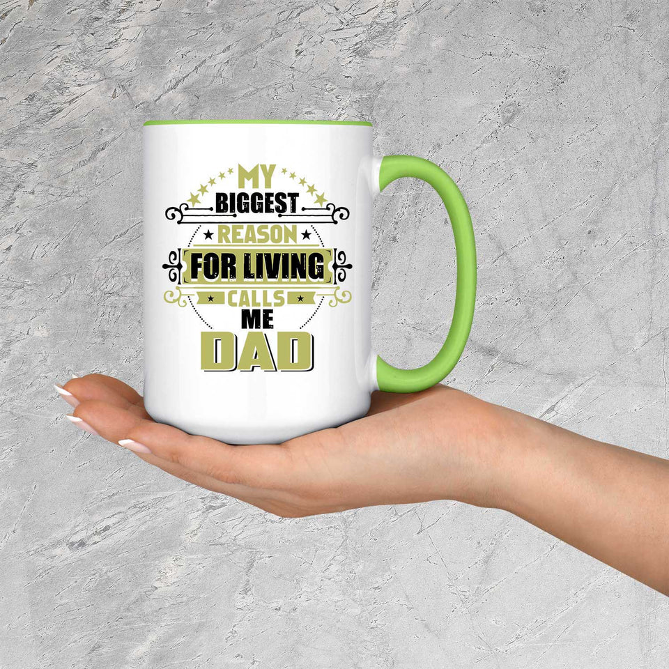 My Biggest Reason For Living Calls Me Dad - 15oz Accent Mug Green