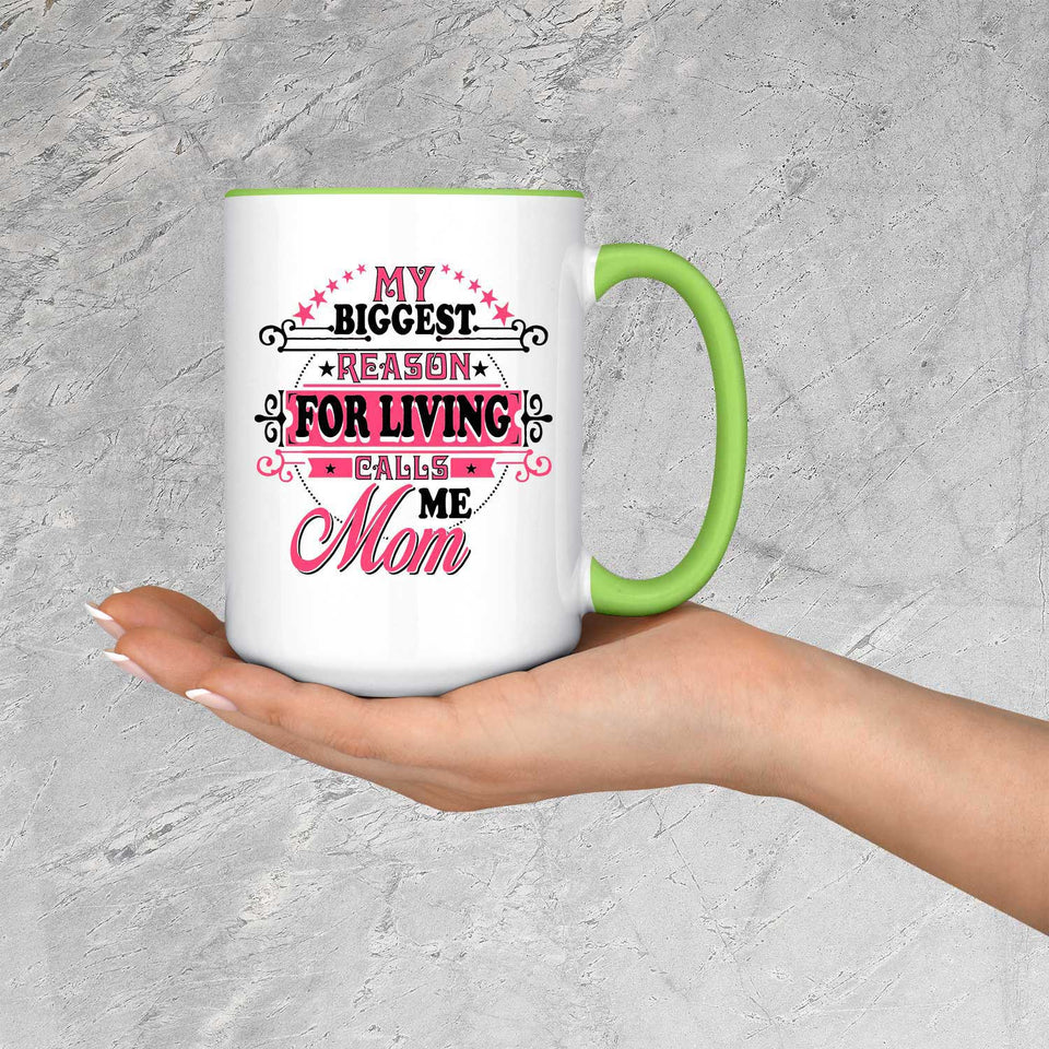 My Biggest Reason For Living Calls Me Mom - 15oz Accent Mug Green