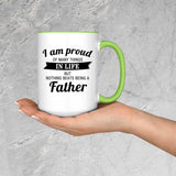 Proud of Many Things In Life, Nothing Beats Being a Father - 15oz Accent Mug Green