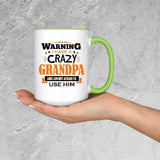 Warning I Have A Crazy Grandpa & I Am Not Afraid To Use Him - 15oz Accent Mug Green