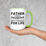 Father and Daughter, Best Friends For Life - 15oz Accent Mug Green