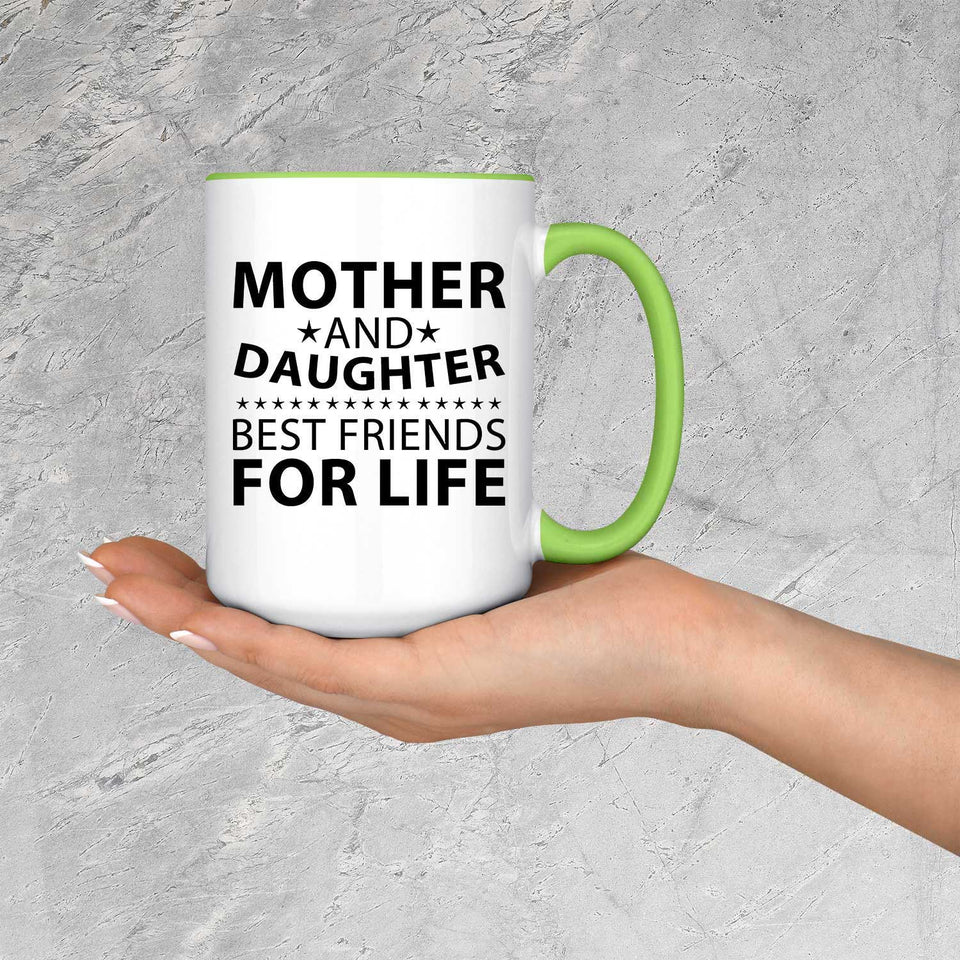 Mother and Daughter, Best Friends For Life - 15oz Accent Mug Green