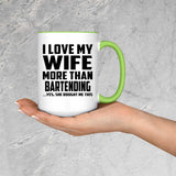 I Love My Wife More Than Bartending - 15oz Accent Mug Green