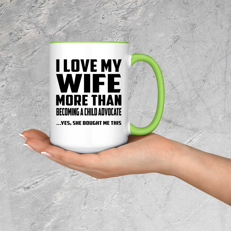 I Love My Wife More Than Becoming A Child Advocate - 15oz Accent Mug Green