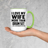 I Love My Wife More Than Drum Set - 15oz Accent Mug Green