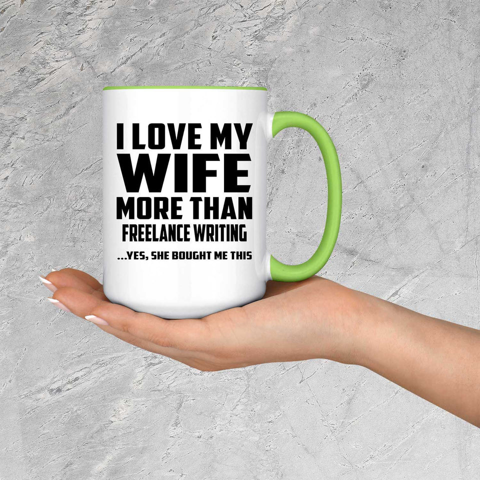 I Love My Wife More Than Freelance Writing - 15oz Accent Mug Green