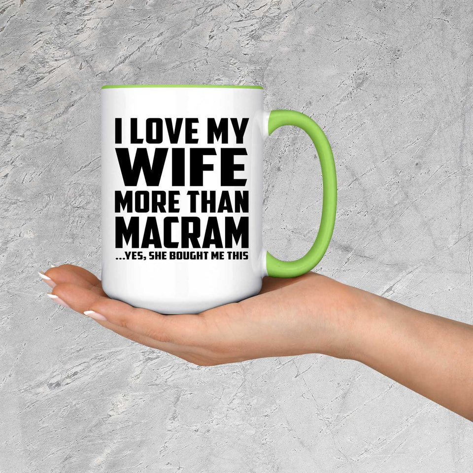 I Love My Wife More Than Macram - 15oz Accent Mug Green