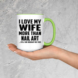 I Love My Wife More Than Nail Art - 15oz Accent Mug Green