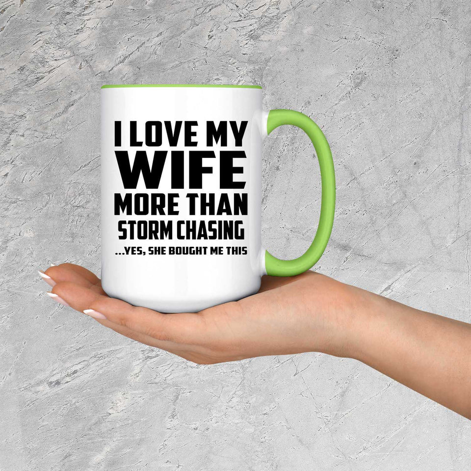 I Love My Wife More Than Storm Chasing - 15oz Accent Mug Green