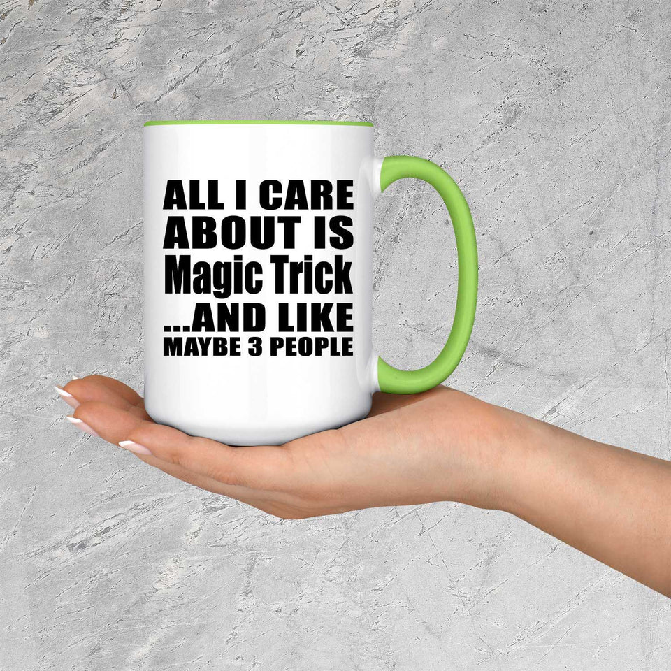 All I Care About Is Magic Trick - 15oz Accent Mug Green