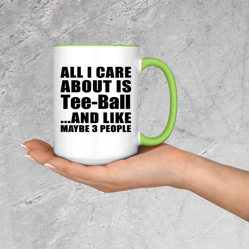 All I Care About Is Tee-Ball - 15oz Accent Mug Green