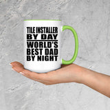 Tile Installer By Day World's Best Dad By Night - 15oz Accent Mug Green