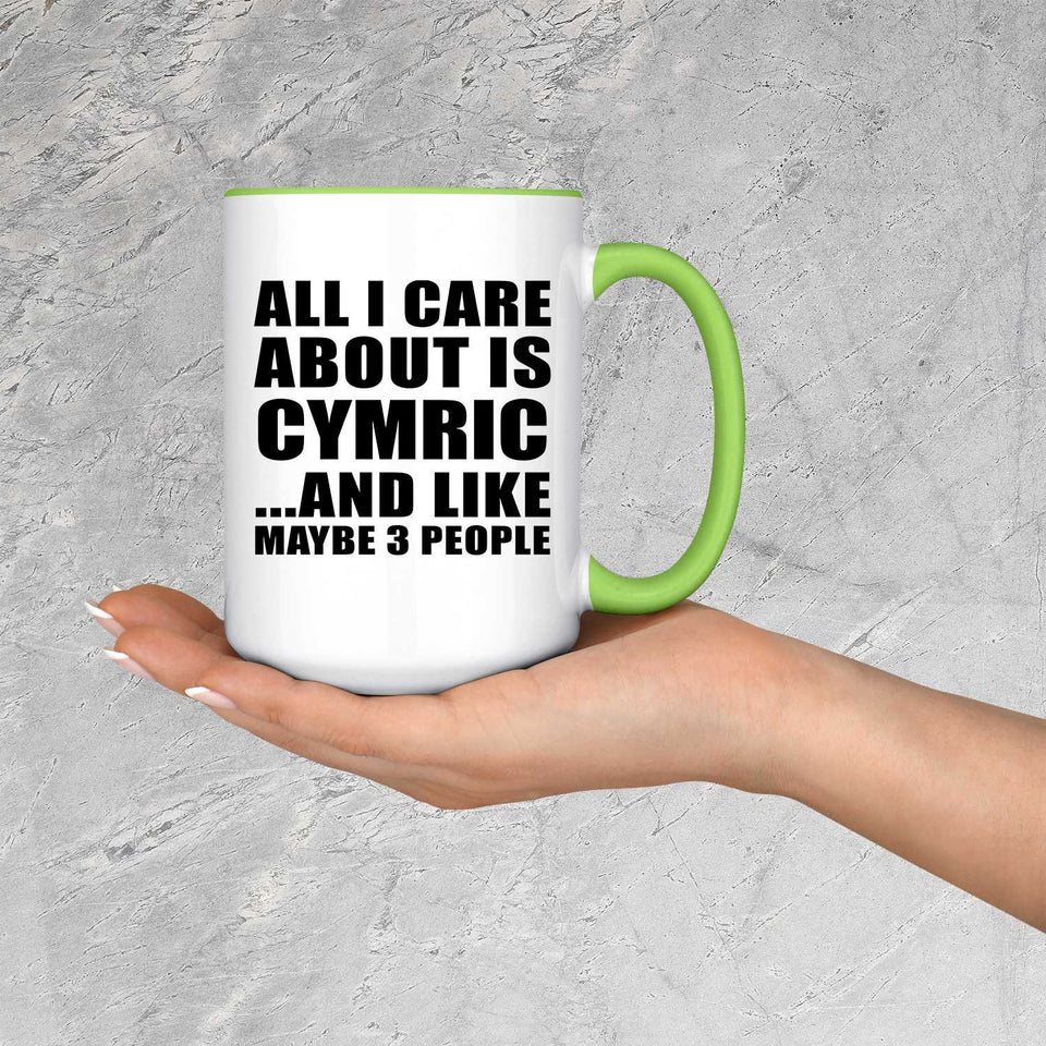 All I Care About Is Cymric - 15oz Accent Mug Green