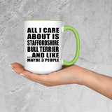 All I Care About Is Staffordshire Bull Terrier - 15oz Accent Mug Green