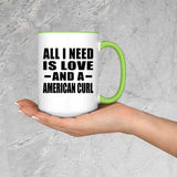 All I Need Is Love And A American Curl - 15oz Accent Mug Green
