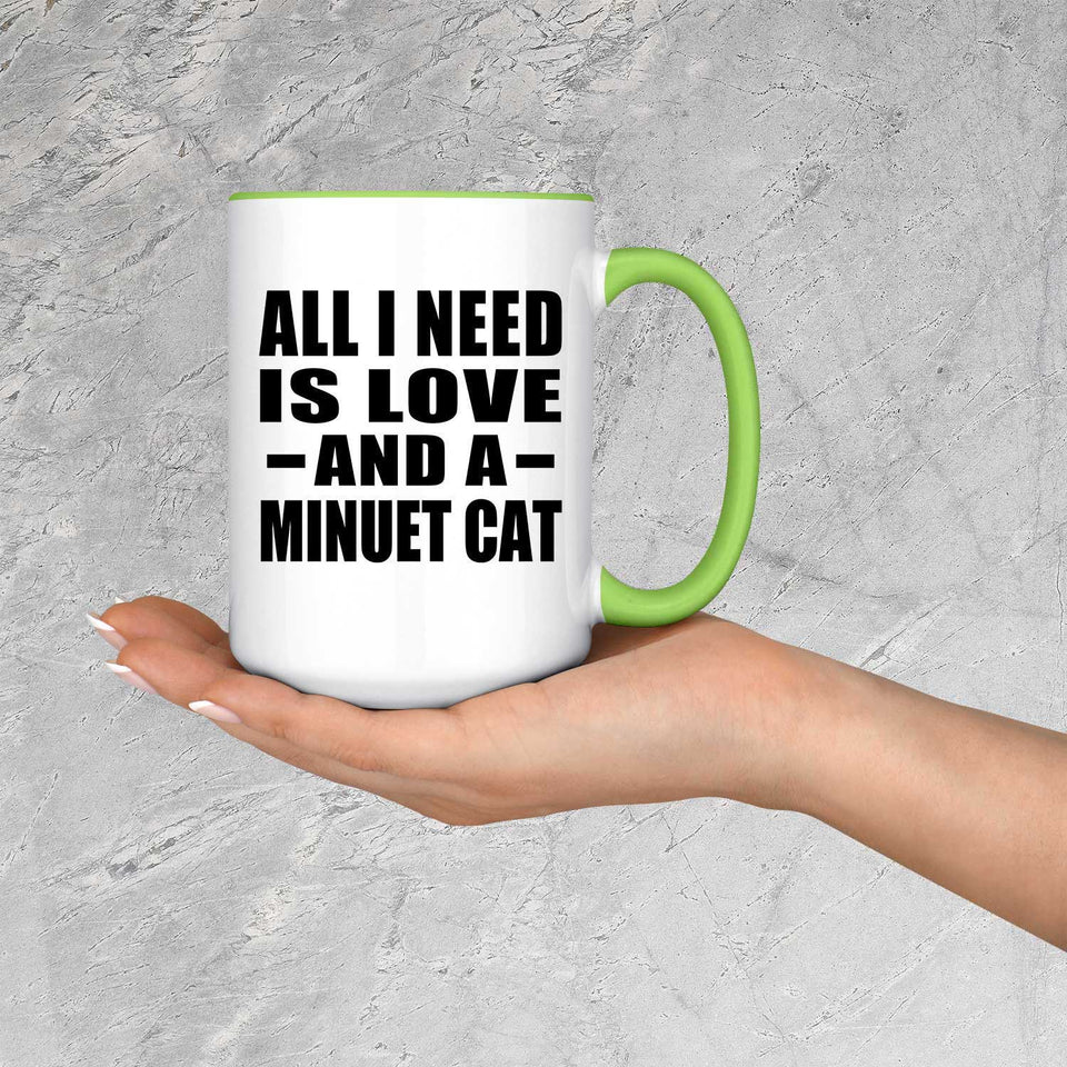All I Need Is Love And A Minuet Cat - 15oz Accent Mug Green