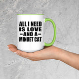All I Need Is Love And A Minuet Cat - 15oz Accent Mug Green