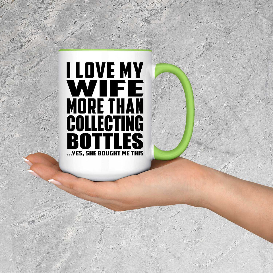 I Love My Wife More Than Collecting Bottles - 15oz Accent Mug Green