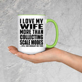 I Love My Wife More Than Collecting Scale Modes - 15oz Accent Mug Green